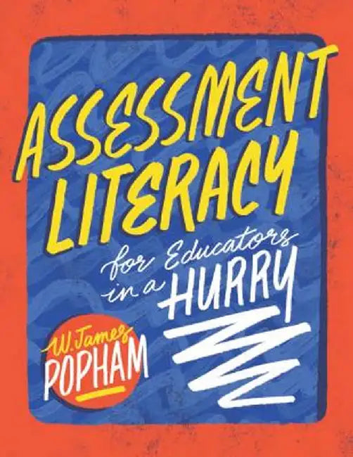 Assessment Literacy for Educators in a Hurry by W. James Popham