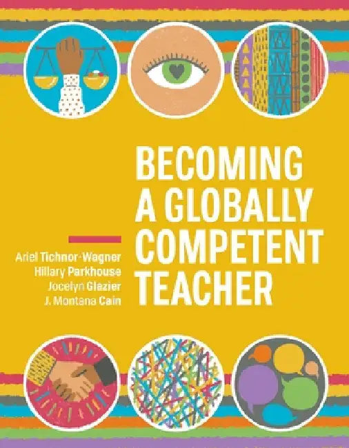 Becoming a Globally Competent Teacher by Tichnor-Wagner, Ariel