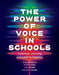The Power of Voice in Schools: Listening, Learning, and Leading Together by Russ Quaglia