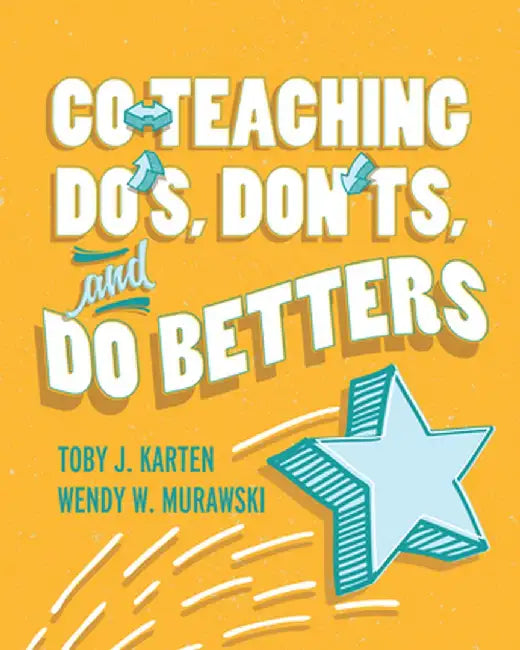 Co-Teaching Do's, Don'ts, and Do Betters by Toby J. Karten