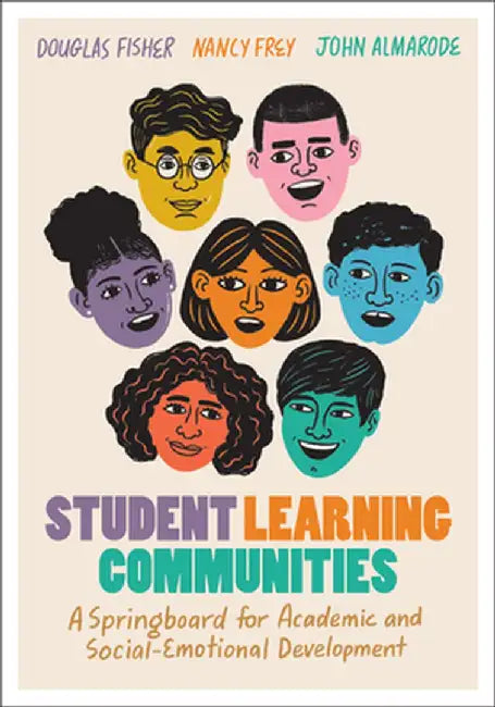 Student Learning Communities: A Springboard for Academic and Social-Emotional Development by Douglas Fisher