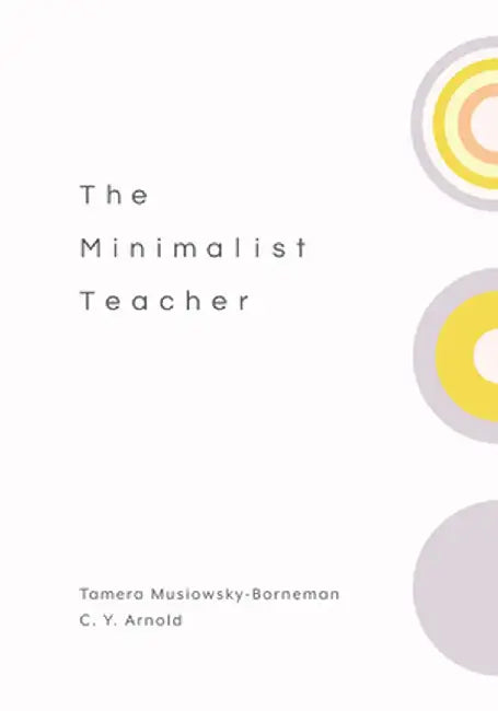 The Minimalist Teacher by Tamera Musiowsky-Borneman