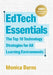 Edtech Essentials: The Top 10 Technology Strategies for All Learning Environments by Monica Burns