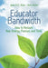 Educator Bandwidth: How to Reclaim Your Energy, Passion, and Time by Jane a. G. Kise
