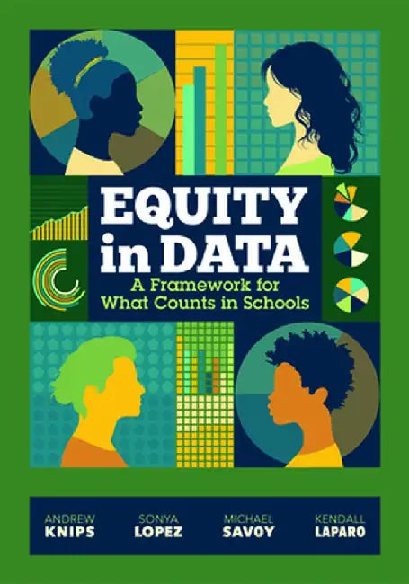 Equity in Data: A Framework for What Counts in Schools by Andrew Knips