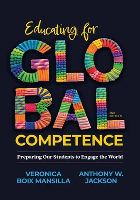 Educating for Global Competence: Preparing Our Students to Engage the World by Veronica Boix Mansilla