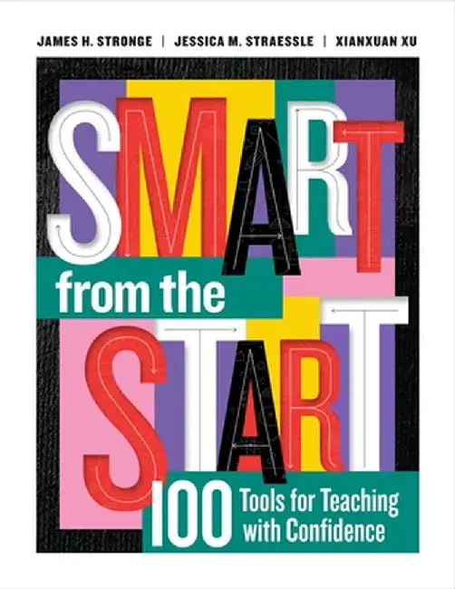 Smart from the Start: 100 Tools for Teaching with Confidence by James H. Stronge