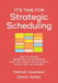 It's Time for Strategic Scheduling: How to Design Smarter K-12 Schedules That Are Great for Students, Staff, and the Budget by Levenson, Nathan