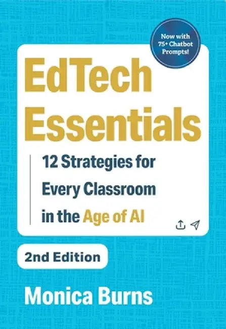Edtech Essentials: 12 Strategies for Every Classroom in the Age of AI by Monica Burns