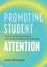 Promoting Student Attention: How to Understand, Assess, and Create Conditions for Attention by Robin Wisniewski