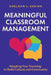 Meaningful Classroom Management: Adapting Your Teaching to Build Culture and Community by Sheldon L. Eakins