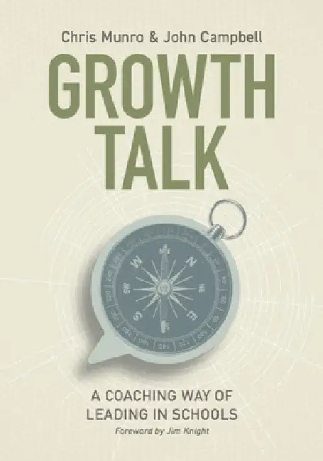 Growth Talk: A Coaching Way of Leading in Schools by Chris Munro