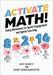 Activate Math!: Using Movement to Spark Engagement and Ignite Learning by Suzy Koontz, Kirby Schoephoerster