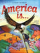 America Is... by Louise Borden