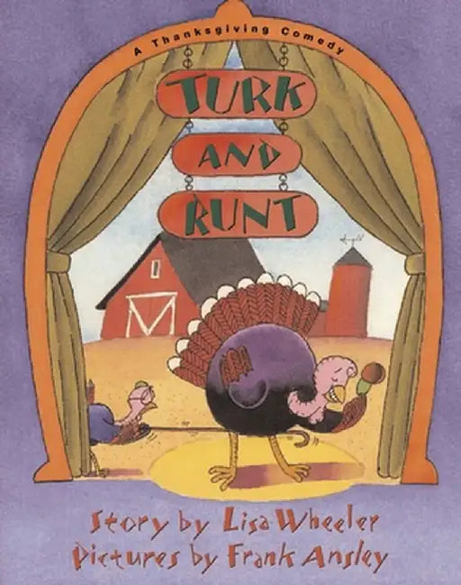 Turk and Runt: A Thanksgiving Comedy by Lisa Wheeler