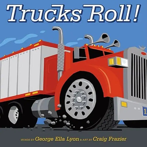 Trucks Roll! by Lyon, George Ella
