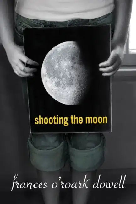 Shooting the Moon by Frances O. Dowell