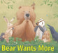 Bear Wants More by Karma Wilson