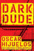 Dark Dude by Oscar Hijuelos