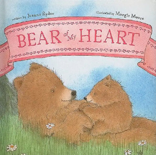 Bear of My Heart by Joanne Ryder, Margie Moore