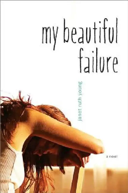 My Beautiful Failure by Janet Ruth Young