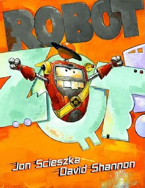 Robot Zot! by Jon Scieszka