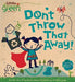 Don't Throw That Away!: A Lift-The-Flap Book about Recycling and Reusing by Lara Bergen