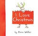 I Love Christmas by Anna Walker