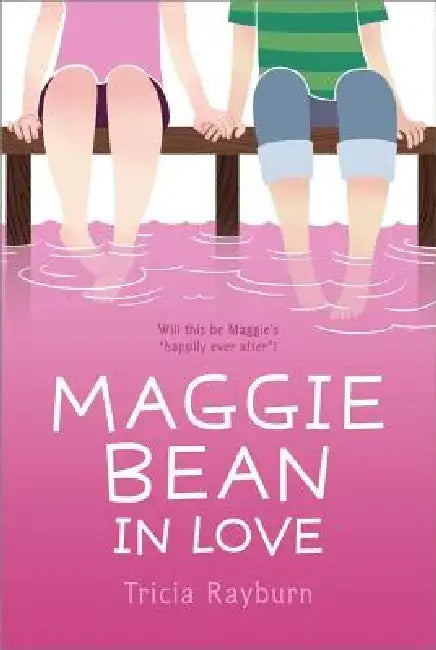 Maggie Bean in Love by Tricia Rayburn