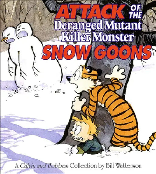 Attack of the Deranged Mutant Killer Monster Snow Goons: A Calvin and Hobbes Collection by Bill Watterson