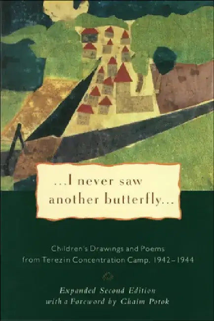 I Never Saw Another Butterfly: Children's Drawings and Poems from Terezin Concentration Camp 1942-1944 by Hana Volavkova