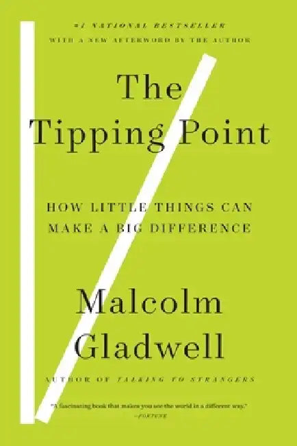 The Tipping Point: How Little Things Can Make a Big Difference by Malcolm Gladwell