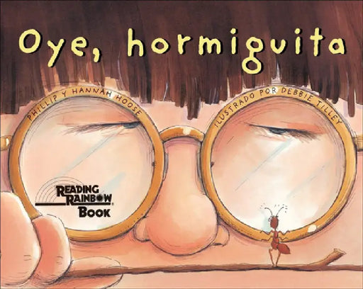 Oye, Hormiguita (Hey, Little Ant) by Phillip Hoose, Hannah Hoose, Debbie Tilley