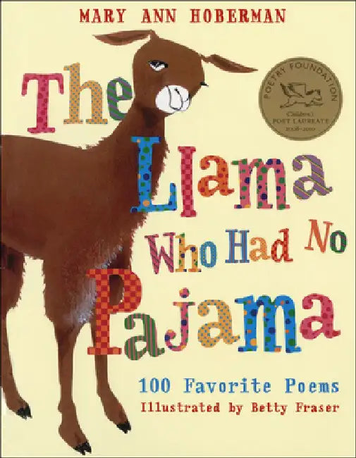 Llama Who Had No Pajama: 100 Favorite Poems by Mary Ann Hoberman, Betty Fraser