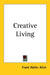 Creative Living by Frank Waller Allen