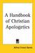 A Handbook of Christian Apologetics by Alfred Ernest Garvie