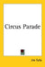 Circus Parade by Jim Tully