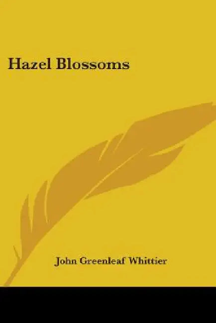 Hazel Blossoms by John Greenleaf Whittier