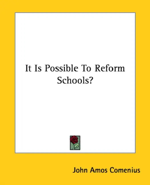 It Is Possible To Reform Schools? by John Amos Comenius