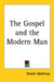 The Gospel and the Modern Man by Shailer Mathews