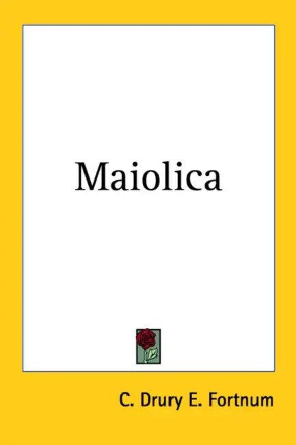 Maiolica by C. Drury E. Fortnum