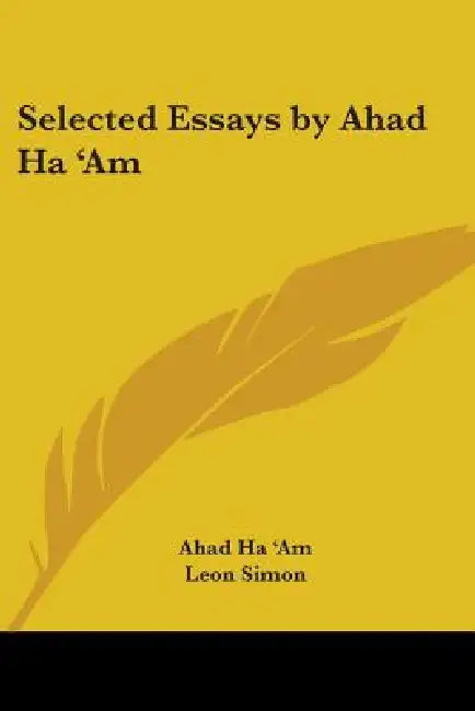 Selected Essays by Ahad Ha 'Am by Ahad Ha 'am, Leon Simon