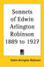 Sonnets of Edwin Arlington Robinson 1889 to 1927 by Edwin Arlington Robinson