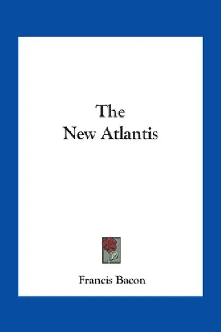 The New Atlantis by Francis Bacon