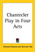Chantecler Play in Four Acts by Edmond Rostand, Gertrude Hall