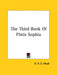 The Third Book Of Pistis Sophia by G. R. S. Mead