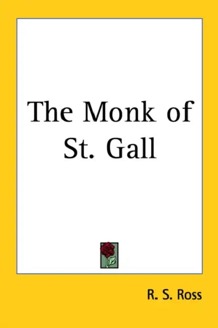 The Monk of St. Gall by R. S. Ross