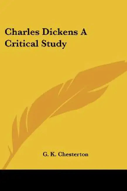 Charles Dickens A Critical Study by G. K. Chesterton