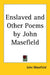 Enslaved and Other Poems by John Masefield