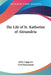The Life of St. Katherine of Alexandria by John Capgrave, Carl Horstmann